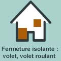 Fermeture isolante : volet, volet roulant